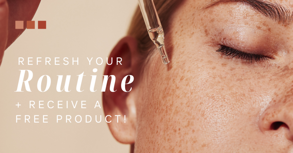 Refresh your skincare routine and receive a FREE product for a limited time only!