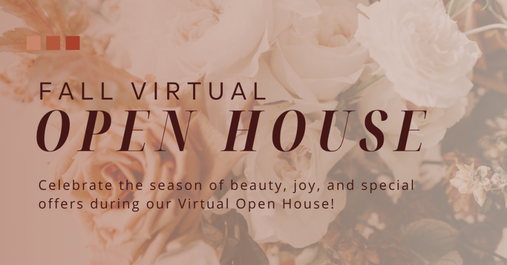 Take advantage of exclusive savings during our Fall Virtual Open House